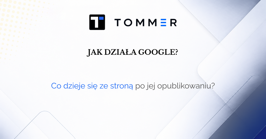 Jak działa Google i jak wyszukiwarka ocenia strony internetowe