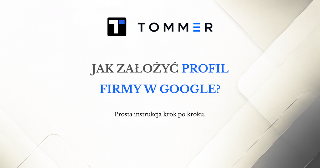 Jak założyć Profil Firmy w Google – instrukcja dla firmy